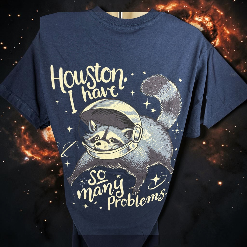 "Houston, I Have So Many Problems" Funny Raccoon Space Graphic T-Shirt